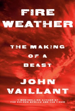 Fire weather : the making of a beast  Cover Image