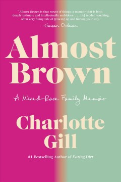 Almost brown : a mixed-race family memoir  Cover Image