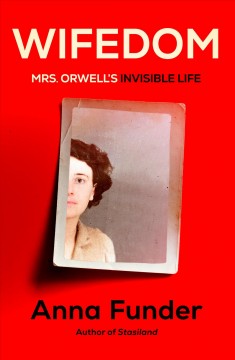 Wifedom : Mrs. Orwell's invisible life  Cover Image