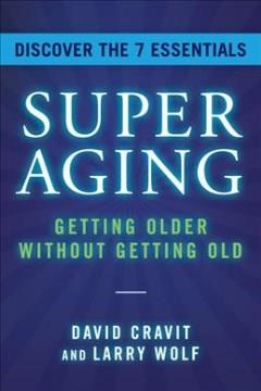 SuperAging : getting older without getting old  Cover Image