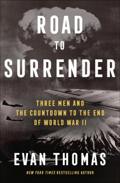 Road to surrender : three men and the countdown to the end of World War II  Cover Image