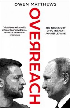 Overreach : the inside story of Putin's war against Ukraine  Cover Image