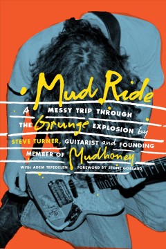 Mud ride : a messy trip through the grunge explosion  Cover Image