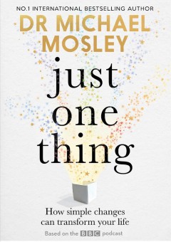 Just one thing : how simple changes can transform your life  Cover Image