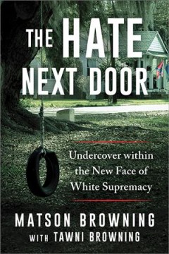 The hate next door : undercover within the new face of white supremacy  Cover Image