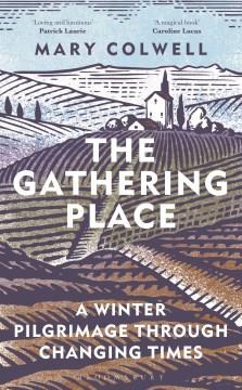 The gathering place : winter pilgrimage through changing times  Cover Image