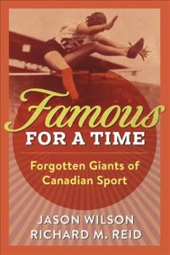 Famous for a time : forgotten giants of Canadian sport  Cover Image