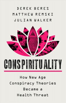 Conspirituality : how new age conspiracy theories became a health threat  Cover Image