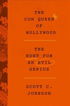 The Con Queen of Hollywood : the hunt for an evil genius  Cover Image