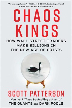 Chaos kings : how Wall Street traders make billions in the new age of crisis  Cover Image