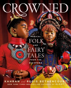 Crowned : magical folk and fairy tales from the diaspora  Cover Image