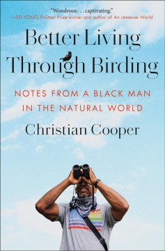 Better living through birding : notes from a Black man in the natural world  Cover Image