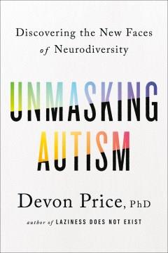 Unmasking autism : discovering the new faces of neurodiversity  Cover Image