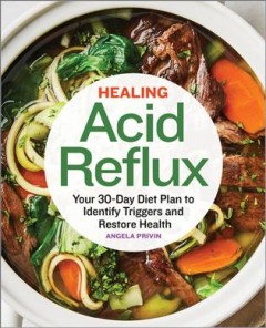 Healing Acid Reflux : Your 30-Day Diet Plan to Identify Triggers and Restore Health. Cover Image
