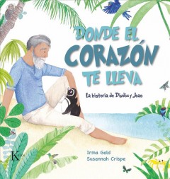 Donde el corazón te lleva : la historia de Dindim y Joao  Cover Image