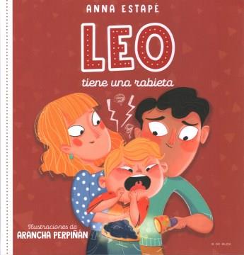 Leo tiene una rabieta : un cuento para afrontar el enfado con empatía  Cover Image