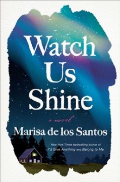 Watch us shine : a novel  Cover Image