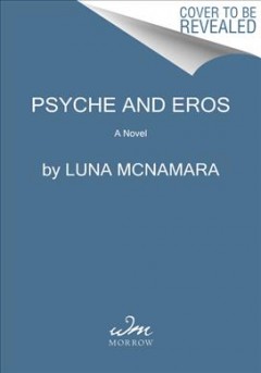 Psyche and Eros : a novel  Cover Image
