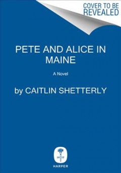 Pete and Alice in Maine : a novel  Cover Image