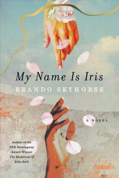 My name is Iris : a novel  Cover Image