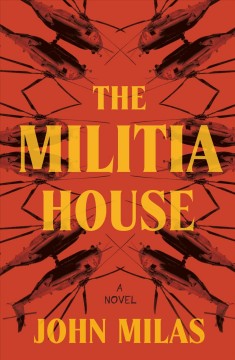 The militia house : a novel  Cover Image