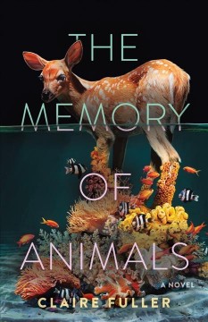 The memory of animals : a novel  Cover Image