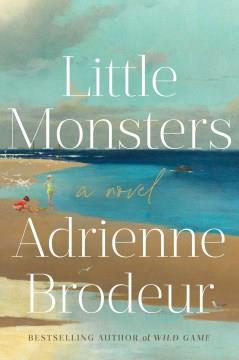 Little monsters : a novel  Cover Image