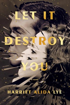 Let it destroy you : a novel  Cover Image