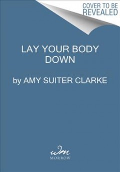 Lay your body down : a novel of suspense  Cover Image