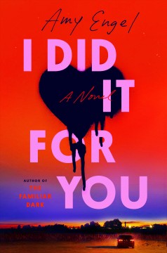 I did it for you : a novel  Cover Image