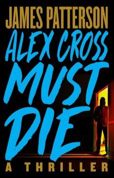 Alex Cross must die  Cover Image