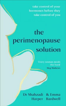 The perimenopause solution : take control of your hormones before they take control of you  Cover Image