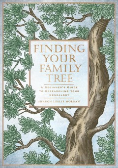 Finding your family tree : a beginner's guide to researching your genealogy  Cover Image