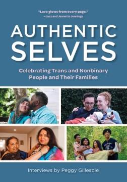 Authentic selves : celebrating trans and nonbinary people and their families  Cover Image