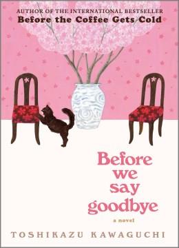 Before we say goodbye : a novel  Cover Image