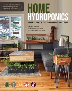 Home hydroponics : small-space diy growing systems for the kitchen, dining room, living room, bedroom, and bath  Cover Image