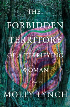 The forbidden territory of a terrifying woman : a novel  Cover Image