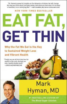 Eat fat, get thin : why the fat we eat is the key to sustained weight loss and vibrant health  Cover Image