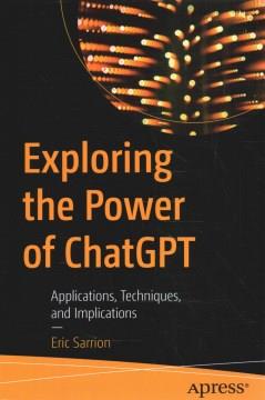 Exploring the power of ChatGPT : applications, techniques, and implications  Cover Image