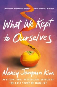 What we kept to ourselves : a novel  Cover Image