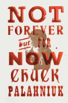 Not forever, but for now : a novel  Cover Image
