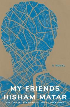 My friends : a novel  Cover Image