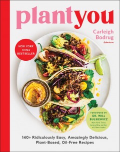 Plant you : 140+ ridiculously easy, amazingly delicious plant-based oil-free recipes  Cover Image