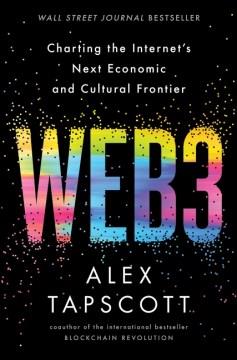 Web3 : charting the Internet's next economic and cultural frontier  Cover Image