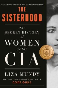 The sisterhood : the secret history of women at the CIA  Cover Image