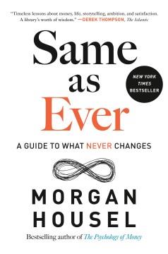 Same as ever : a guide to what never changes  Cover Image