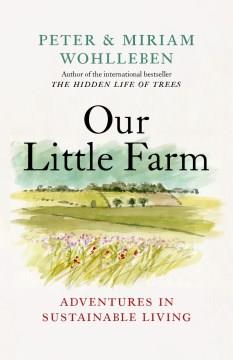 Our little farm : adventures in sustainable living  Cover Image