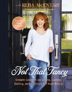 Not that fancy : simple lessons on living, loving, eating, and dusting off your boots  Cover Image