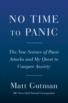 No time to panic : how I curbed my anxiety and conquered a lifetime of panic attacks  Cover Image