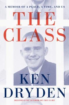 The class : a memoir of a place, a time, and us  Cover Image